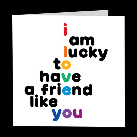 "lucky to have a friend like you" card