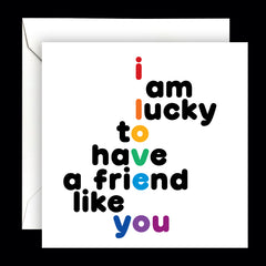 "lucky to have a friend like you" card