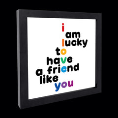 "lucky to have a friend like you" card