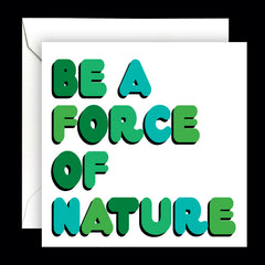 "be a force of nature" card