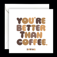 "better than coffee" card