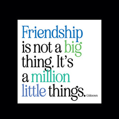 "friendship is not a big thing." magnet