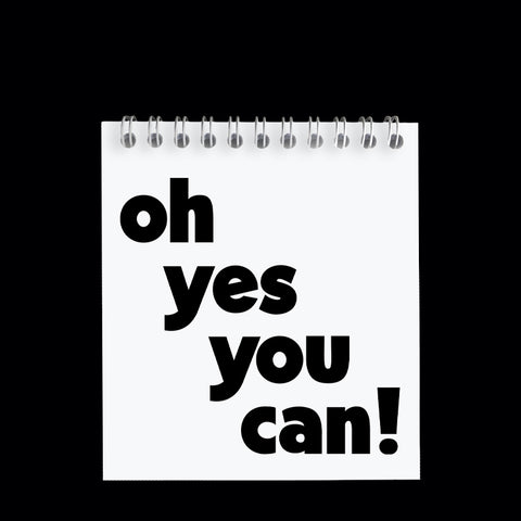 "oh yes you can!" spiral notepad